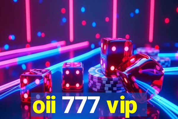 oii 777 vip